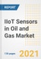 IIoT Sensors in Oil and Gas Market Outlook, Growth Opportunities, Market Share, Strategies, Trends, Companies, and Post-COVID Analysis, 2021 - 2028 - Product Image