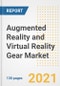 Augmented Reality and Virtual Reality Gear Market Outlook, Growth Opportunities, Market Share, Strategies, Trends, Companies, and Post-COVID Analysis, 2021 - 2028 - Product Image