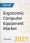 Ergonomic Computer Equipment Market Outlook, Growth Opportunities, Market Share, Strategies, Trends, Companies, and Post-COVID Analysis, 2021 - 2028 - Product Thumbnail Image