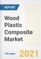 Wood Plastic Composite (WPC) Market Outlook, Growth Opportunities, Market Share, Strategies, Trends, Companies, and Post-COVID Analysis, 2021 - 2028 - Product Image
