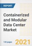 Containerized and Modular Data Center Market Outlook, Growth Opportunities, Market Share, Strategies, Trends, Companies, and Post-COVID Analysis, 2021 - 2028- Product Image