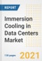 Immersion Cooling in Data Centers Market Outlook, Growth Opportunities, Market Share, Strategies, Trends, Companies, and Post-COVID Analysis, 2021 - 2028 - Product Image