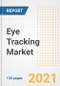 Eye Tracking Market Outlook, Growth Opportunities, Market Share, Strategies, Trends, Companies, and Post-COVID Analysis, 2021 - 2028 - Product Image