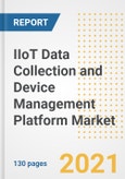 IIoT Data Collection and Device Management Platform Market Outlook, Growth Opportunities, Market Share, Strategies, Trends, Companies, and Post-COVID Analysis, 2021 - 2028- Product Image