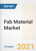 Fab Material Market Outlook, Growth Opportunities, Market Share, Strategies, Trends, Companies, and Post-COVID Analysis, 2021 - 2028- Product Image