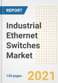 Industrial Ethernet Switches Market Outlook, Growth Opportunities, Market Share, Strategies, Trends, Companies, and Post-COVID Analysis, 2021 - 2028- Product Image