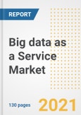 Big data as a Service Market Outlook, Growth Opportunities, Market Share, Strategies, Trends, Companies, and Post-COVID Analysis, 2021 - 2028- Product Image