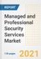 Managed and Professional Security Services Market Outlook, Growth Opportunities, Market Share, Strategies, Trends, Companies, and Post-COVID Analysis, 2021 - 2028 - Product Image