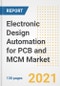 Electronic Design Automation for PCB and MCM Market Outlook, Growth Opportunities, Market Share, Strategies, Trends, Companies, and Post-COVID Analysis, 2021 - 2028 - Product Image