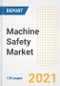 Machine Safety Market Outlook, Growth Opportunities, Market Share, Strategies, Trends, Companies, and Post-COVID Analysis, 2021 - 2028 - Product Image