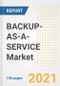 BACKUP-AS-A-SERVICE (BAAS) Market Outlook, Growth Opportunities, Market Share, Strategies, Trends, Companies, and Post-COVID Analysis, 2021 - 2028 - Product Image