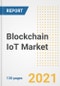Blockchain IoT Market Outlook, Growth Opportunities, Market Share, Strategies, Trends, Companies, and Post-COVID Analysis, 2021 - 2028 - Product Image