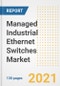 Managed Industrial Ethernet Switches Market Outlook, Growth Opportunities, Market Share, Strategies, Trends, Companies, and Post-COVID Analysis, 2021 - 2028 - Product Image