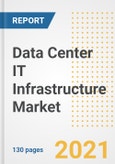 Data Center IT Infrastructure Market Outlook, Growth Opportunities, Market Share, Strategies, Trends, Companies, and Post-COVID Analysis, 2021 - 2028- Product Image