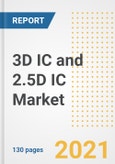 3D IC and 2.5D IC Market Outlook, Growth Opportunities, Market Share, Strategies, Trends, Companies, and Post-COVID Analysis, 2021 - 2028- Product Image