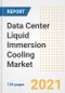 Data Center Liquid Immersion Cooling Market Outlook, Growth Opportunities, Market Share, Strategies, Trends, Companies, and Post-COVID Analysis, 2021 - 2028 - Product Image