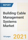 Building Cable Management Systems Market Outlook, Growth Opportunities, Market Share, Strategies, Trends, Companies, and Post-COVID Analysis, 2021 - 2028- Product Image