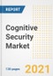 Cognitive Security Market Outlook, Growth Opportunities, Market Share, Strategies, Trends, Companies, and Post-COVID Analysis, 2021 - 2028 - Product Thumbnail Image