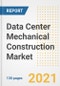 Data Center Mechanical Construction Market Outlook, Growth Opportunities, Market Share, Strategies, Trends, Companies, and Post-COVID Analysis, 2021 - 2028 - Product Image