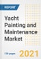 Yacht Painting and Maintenance Market Outlook, Growth Opportunities, Market Share, Strategies, Trends, Companies, and Post-COVID Analysis, 2021 - 2028 - Product Image