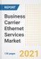 Business Carrier Ethernet Services Market Outlook, Growth Opportunities, Market Share, Strategies, Trends, Companies, and Post-COVID Analysis, 2021 - 2028 - Product Thumbnail Image
