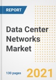 Data Center Networks Market Outlook, Growth Opportunities, Market Share, Strategies, Trends, Companies, and Post-COVID Analysis, 2021 - 2028- Product Image