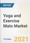 Yoga and Exercise Mats Market Outlook, Growth Opportunities, Market Share, Strategies, Trends, Companies, and Post-COVID Analysis, 2021 - 2028 - Product Image