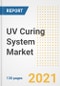 UV Curing System Market Outlook, Growth Opportunities, Market Share, Strategies, Trends, Companies, and Post-COVID Analysis, 2021 - 2028 - Product Image