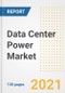 Data Center Power Market Outlook, Growth Opportunities, Market Share, Strategies, Trends, Companies, and Post-COVID Analysis, 2021 - 2028 - Product Image