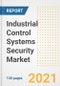 Industrial Control Systems (ICS) Security Market Outlook, Growth Opportunities, Market Share, Strategies, Trends, Companies, and Post-COVID Analysis, 2021 - 2028 - Product Image