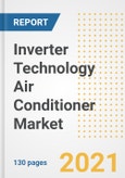 Inverter Technology Air Conditioner Market Outlook, Growth Opportunities, Market Share, Strategies, Trends, Companies, and Post-COVID Analysis, 2021 - 2028- Product Image