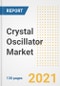 Crystal Oscillator Market Outlook, Growth Opportunities, Market Share, Strategies, Trends, Companies, and Post-COVID Analysis, 2021 - 2028 - Product Image
