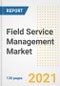 Field Service Management (FSM) Market Outlook, Growth Opportunities, Market Share, Strategies, Trends, Companies, and Post-COVID Analysis, 2021 - 2028 - Product Thumbnail Image