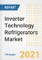 Inverter Technology Refrigerators Market Outlook, Growth Opportunities, Market Share, Strategies, Trends, Companies, and Post-COVID Analysis, 2021 - 2028 - Product Image