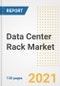 Data Center Rack Market Outlook, Growth Opportunities, Market Share, Strategies, Trends, Companies, and Post-COVID Analysis, 2021 - 2028 - Product Image