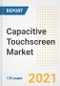 Capacitive Touchscreen Market Outlook, Growth Opportunities, Market Share, Strategies, Trends, Companies, and Post-COVID Analysis, 2021 - 2028 - Product Image