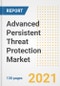 Advanced Persistent Threat (APT) Protection Market Outlook, Growth Opportunities, Market Share, Strategies, Trends, Companies, and Post-COVID Analysis, 2021 - 2028 - Product Image