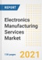 Electronics Manufacturing Services (EMS) Market Outlook, Growth Opportunities, Market Share, Strategies, Trends, Companies, and Post-COVID Analysis, 2021 - 2028 - Product Image