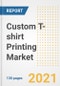 Custom T-shirt Printing Market Outlook, Growth Opportunities, Market Share, Strategies, Trends, Companies, and Post-COVID Analysis, 2021 - 2028 - Product Image