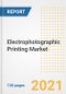 Electrophotographic Printing Market Outlook, Growth Opportunities, Market Share, Strategies, Trends, Companies, and Post-COVID Analysis, 2021 - 2028 - Product Image