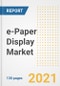 e-Paper Display (EPD) Market Outlook, Growth Opportunities, Market Share, Strategies, Trends, Companies, and Post-COVID Analysis, 2021 - 2028 - Product Image