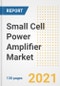 Small Cell Power Amplifier Market Outlook, Growth Opportunities, Market Share, Strategies, Trends, Companies, and Post-COVID Analysis, 2021 - 2028 - Product Image