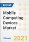Mobile Computing Devices Market Outlook, Growth Opportunities, Market Share, Strategies, Trends, Companies, and Post-COVID Analysis, 2021 - 2028 - Product Image