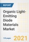 Organic Light-Emitting Diode (OLED) Materials Market Outlook, Growth Opportunities, Market Share, Strategies, Trends, Companies, and Post-COVID Analysis, 2021 - 2028 - Product Image