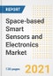 Space-based Smart Sensors and Electronics Market Outlook, Growth Opportunities, Market Share, Strategies, Trends, Companies, and Post-COVID Analysis, 2021 - 2028 - Product Image