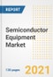 Semiconductor Equipment Market Outlook, Growth Opportunities, Market Share, Strategies, Trends, Companies, and Post-COVID Analysis, 2021 - 2028 - Product Image