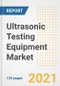 Ultrasonic Testing Equipment Market Outlook, Growth Opportunities, Market Share, Strategies, Trends, Companies, and Post-COVID Analysis, 2021 - 2028 - Product Image