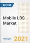 Mobile LBS Market Outlook, Growth Opportunities, Market Share, Strategies, Trends, Companies, and Post-COVID Analysis, 2021 - 2028 - Product Image