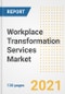 Workplace Transformation Services Market Outlook, Growth Opportunities, Market Share, Strategies, Trends, Companies, and Post-COVID Analysis, 2021 - 2028 - Product Image