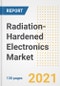 Radiation-Hardened Electronics Market Outlook, Growth Opportunities, Market Share, Strategies, Trends, Companies, and Post-COVID Analysis, 2021 - 2028 - Product Image
